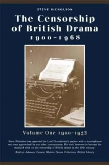 The Censorship of British Drama 1900-1968 Volume 1: 1900-1932 by Steve Nicholson