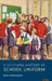 A Cultural History of School Uniform by Kate Stephenson