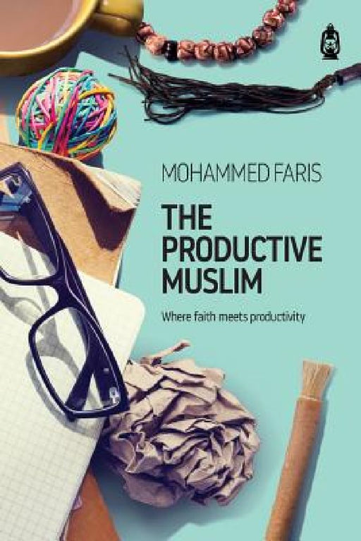 Productive Muslim: Where Fai *Firm Sal E  by Faris Mohammad