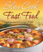 Slow Cook Fast Food: Over 250 Healthy, Wholesome Slow Cooker and One Pot Meals for All the Family by Sarah Flower