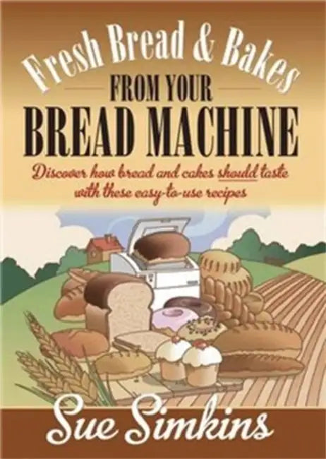 Fresh Bread And Bakes From Your Bread Machine by Simkins