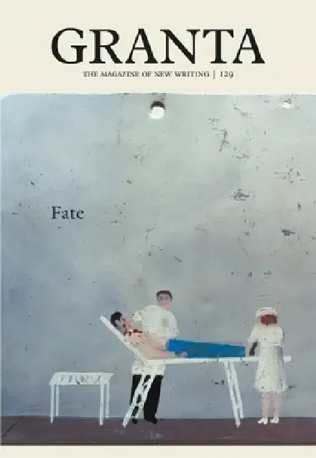 Granta 129: Fate by Sigrid Rausing