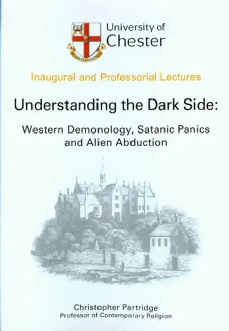 Understanding the Dark Side: Western Demonology, Satanic Roots and Alien Abduction by Christopher H. Partridge