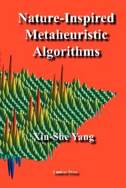 Nature-Inspired Metaheuristic Algorithms by Xin-She Yang