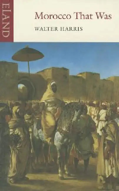 Morocco That Was by Walter Harris