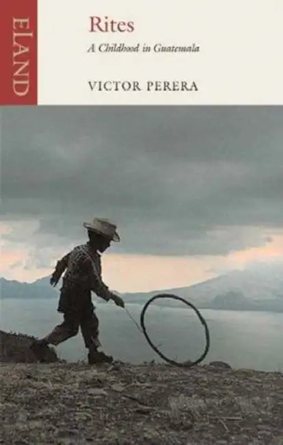 Rites: A Childhood in Guatemala by Victor Perera