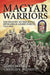 Magyar Warriors. Volume 1: The History of the Royal Hungarian Armed Forces 1919-1945 by Denes Bernad