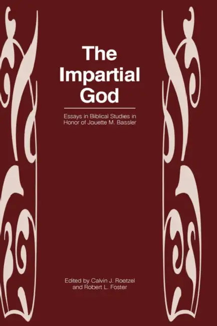 The Impartial God: Essays in Biblical Studies in Honor of Jouette M. Bassler by Calvin J. Roetzel, Robert L. Foster