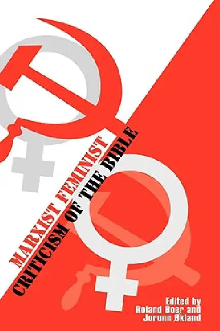 Marxist Feminist Criticism of the Bible by Roland Boer, Jorunn Kland, Jorunn Okland
