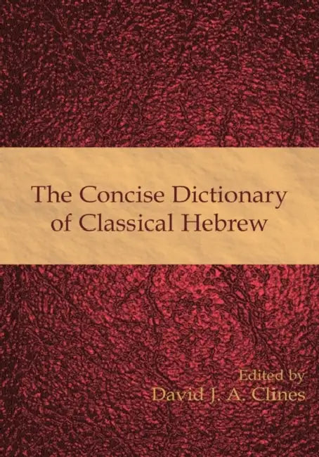 The Concise Dictionary of Classical Hebrew by David J. a. Clines