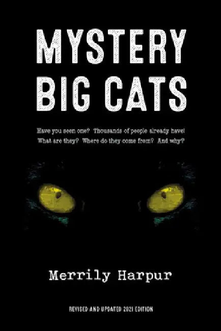 Mystery Big Cats: Have You Seen One? Thousands of People Already Have! What Are They?â Where Do They Come From?â and Why? by Merrily Harpur