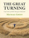 The Great Turning: Crop Circles and Their Message to Humanity by Michael Green