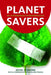 Planet Savers: 301 Extraordinary Environmentalists by Kevin Desmond