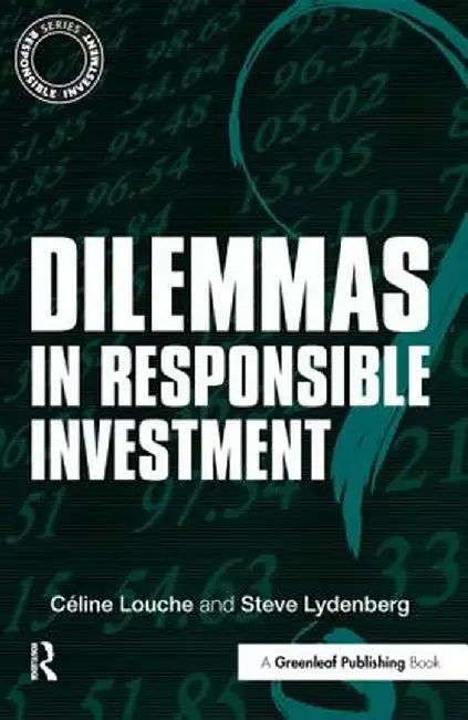 Dilemmas in Responsible Investment by Céline Louche