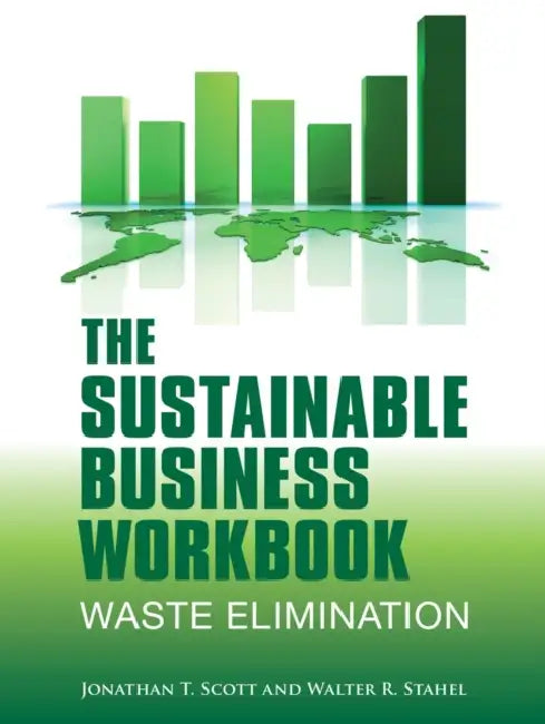 The Sustainable Business Workbook: A Practitioner's Guide to Achieving Long-Term Profitability and Competitiveness by Scott Jonathan T.