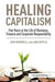 Healing Capitalism: Five Years in the Life of Business, Finance and Corporate Responsibility by Jem Bendell, Ian Doyle