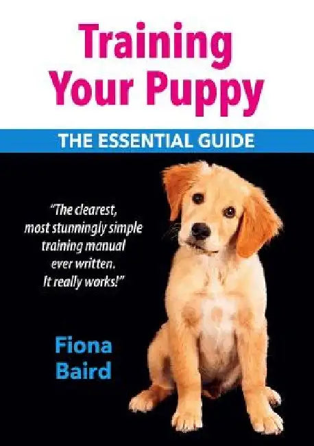 Training Your Puppy: The Essential Guide by Fiona Baird