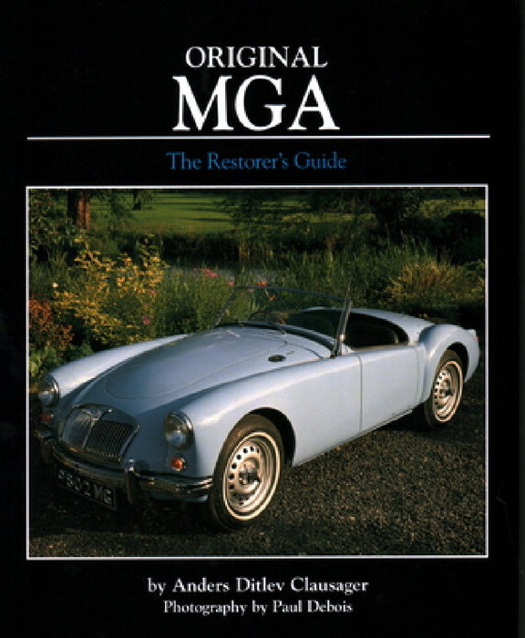 Original MGA: The Restorer's Guide to All Roadster and Coupe Models Including Twin CAM