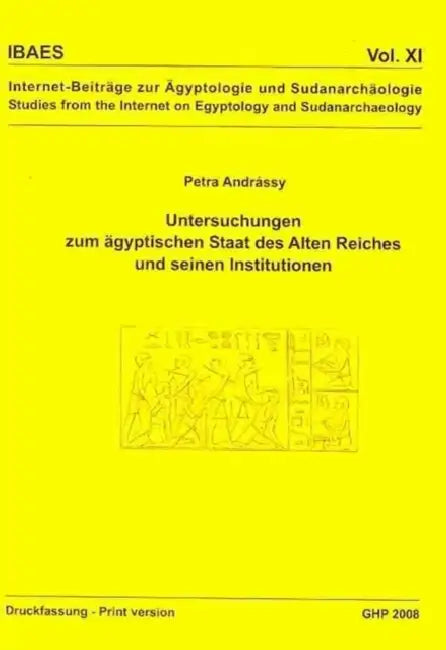 Untersuchungen Zum Agyptischen Staat Des Alten Reiches Und Seinen Institutionen by Petra Andrassy