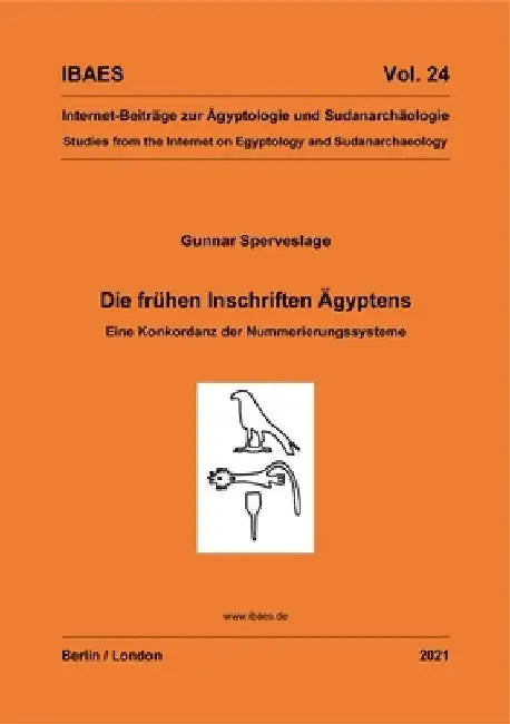 Die Frühen Inschriften Ägyptens: Eine Konkordanz Der Nummerierungssysteme by Gunnar Sperveslage