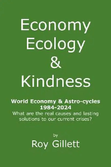 Economy Ecology & Kindness by Roy Gillett