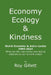 Economy Ecology & Kindness by Roy Gillett