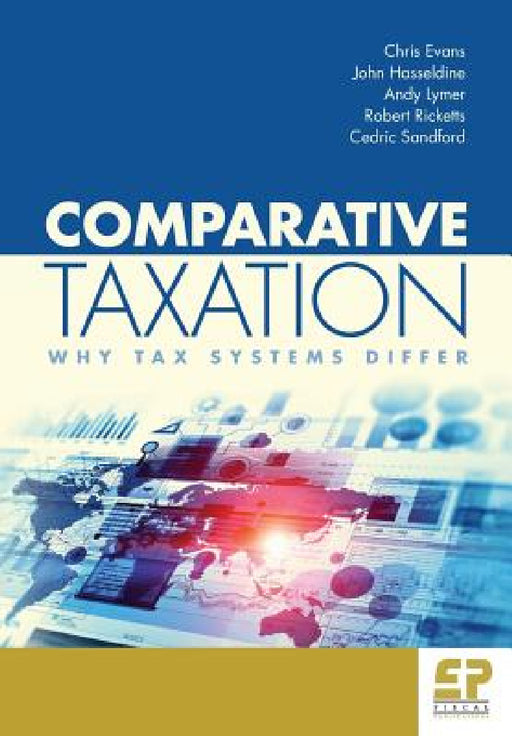Comparative Taxation: Why Tax Systems Differ: by Evans Chris, Lymer Andy, Sandford Cedric