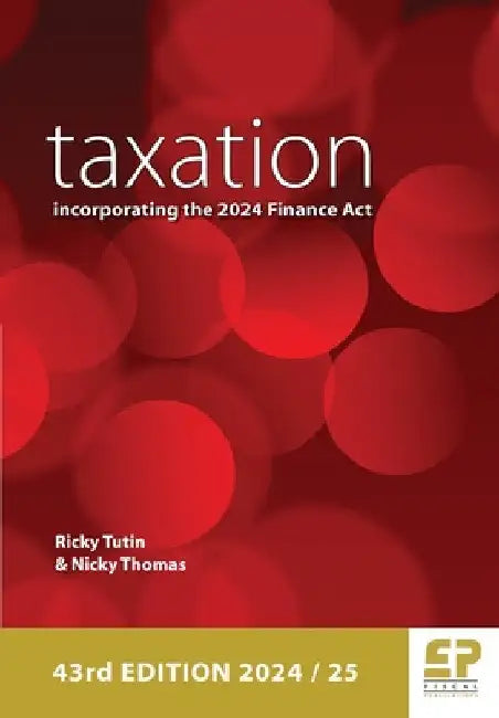 Taxation: incorporating the 2024 Finance Act (43rd edition) by Ricky Tutin