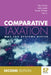 Comparative Taxation: Why tax systems differ (2nd edition) by Chris Evans
