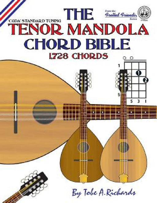 The Tenor Mandola Chord Bible: CGDA Standard Tuning 1,728 Chords by Tobe a. Richards