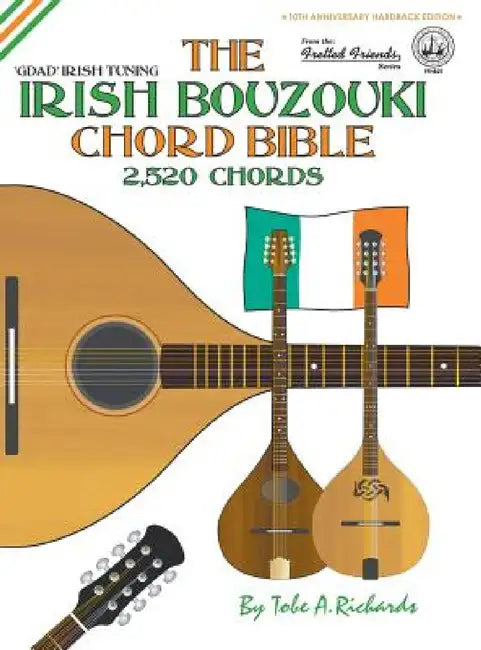 The Irish Bouzouki Chord Bible: GDAD Irish Tuning 2,520 Chords by Tobe a. Richards