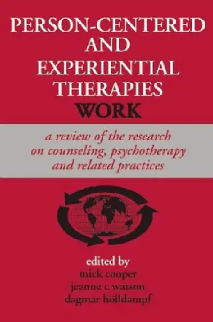 Person-centered and Experiential Therapies Work by Mick Cooper