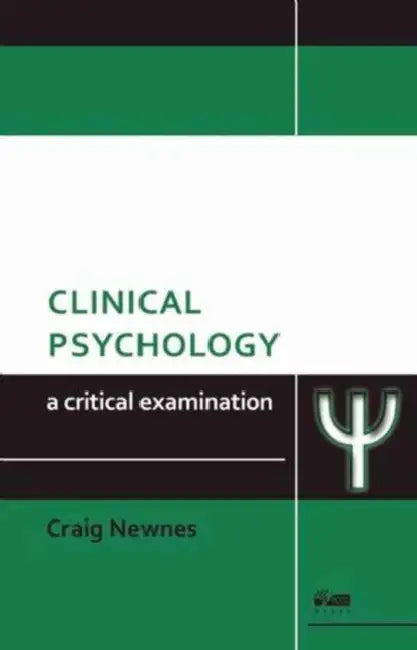 Clinical Psychology: A Critical Examination by Craig Newnes
