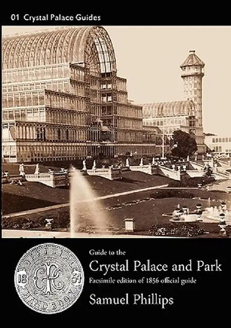 Guide to the Crystal Palace and Park by Samuel Phillips