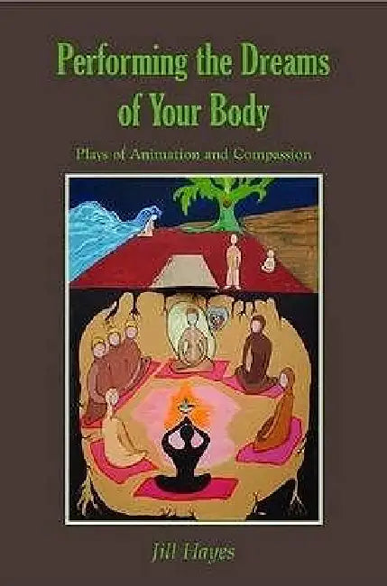 Performing the Dreams of Your Body by Jill Hayes
