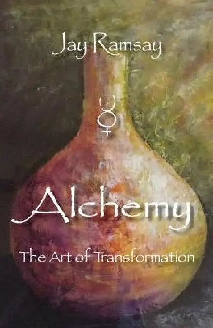 Alchemy: The Art of Transformation by Jay Ramsay