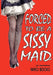 Forced to be a Sissy Maid by Jo Santana