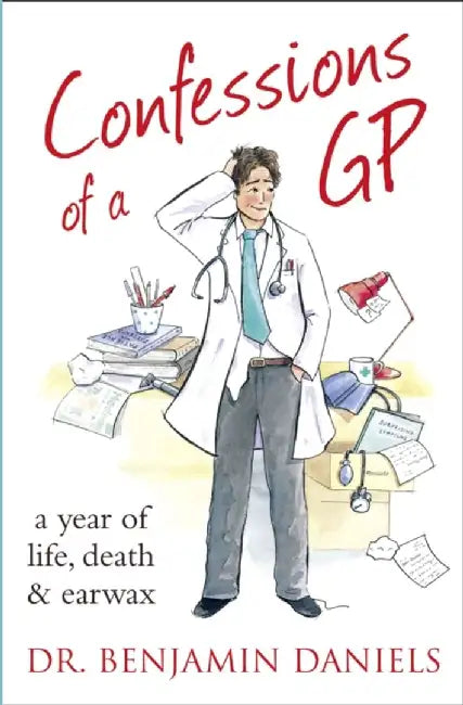 Confessions of a GP by Benjamin Daniels