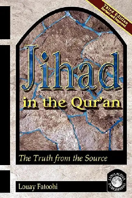 Jihad in the Qur'an: The Truth from the Source (Third Edition) by Louay Fatoohi