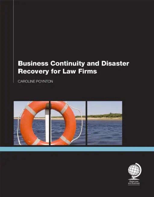 Business Continuity and Disaster Recovery for Law Firms by Caroline Poynton