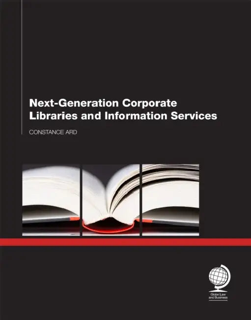 Next Generation Corporate Libraries and Information Services by Constance Ard