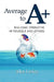 Average to A+: Realising Strengths in Yourself and Others by Alex Linley