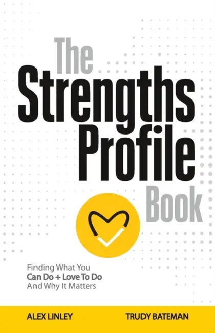 The Strengths Profile Book: Finding What You Can Do + Love to Do and Why It Matters by Thomas Nelson