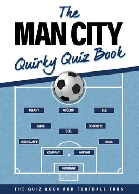 The Man City Quirky Quiz Book by Grant Williamson