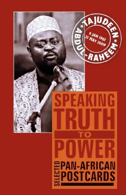 Speaking Truth to Power: Selected Pan-African Postcards by Tajudeen Abdul-Raheem, Ama Biney, Horace G. Campbell
