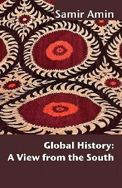 Global History: A View from the South by Samir Amin, Amin