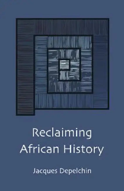 Reclaiming African History by Jacques Depelchin