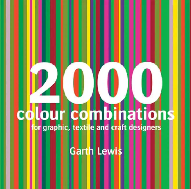 2000 Colour Combinations: For Graphic, Textile, and Craft Designers by Garth Lewis