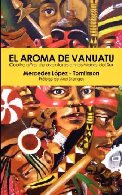 El Aroma de Vanuatu -Cuatro Años de aventuras en los Mares del Sur by Mercedes López-Tomlinson
