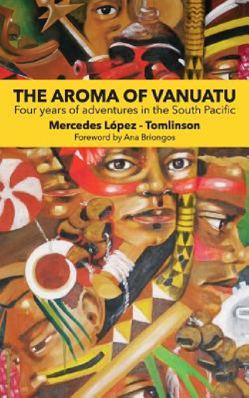 The Aroma of Vanuatu: Four years of adventures in the South Pacific by Mercedes Lopez-Tomlinson, Ana M. Briongos